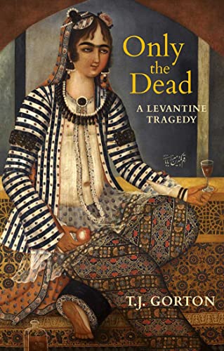Only The Dead: A Levantine Tragedy