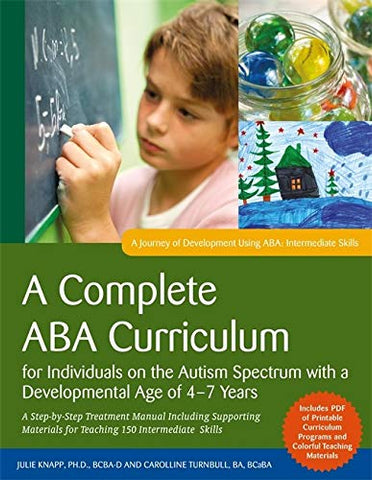 A Complete ABA Curriculum for Individuals on the Autism Spectrum with a Developmental Age of 4-7 Years: A Step-by-Step Treatment Manual Including ... Skills (A Journey of Development Using ABA)