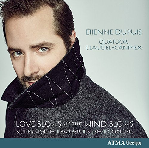 Etienne Dupuis & string quartet Quator Claudel-Canimex - Butterworth: Love Blows as the Wind Blows [CD]