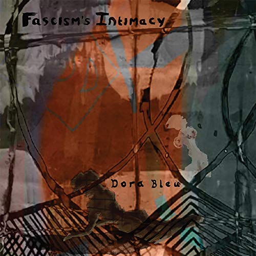 Dora Bleu - Fascisms Intimacy [VINYL]