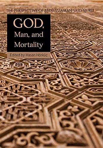 God Man & Mortality (Perspective of the Risale-i Nur in Islamic Studies)