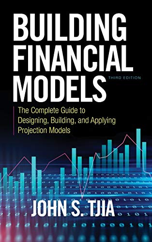 Building Financial Models, Third Edition: The Complete Guide to Designing, Building, and Applying Projection Models (PROFESSIONAL FINANCE & INVESTM)