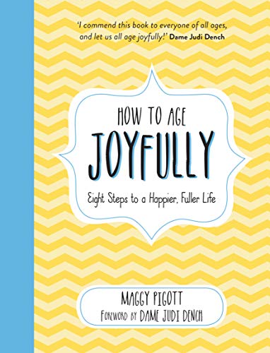 How to Age Joyfully: Eight Steps to a Happier, Fuller Life