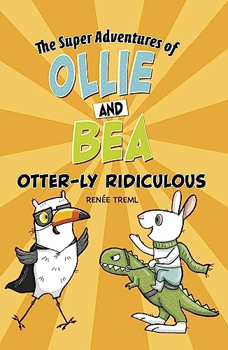 Otter-ly Ridiculous (The Super Adventures of Ollie and Bea)