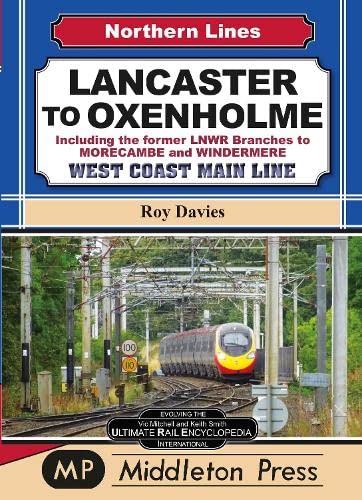 Lancaster To Oxenholme.: including the former LNWR Branches To Morecombe and Windermere. (Northern Lines)