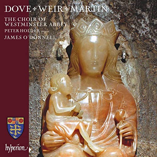 James O'Donnell: Westminster Abbey Choir - Dove, Weir & Martin (M): Choral works [CD]