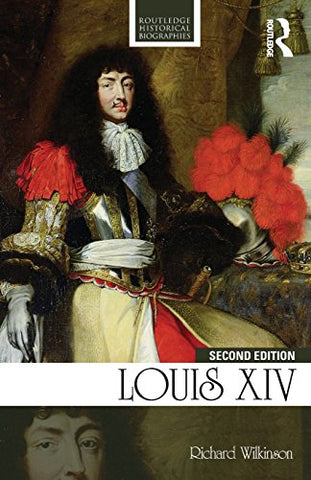 Louis XIV (Routledge Historical Biographies)