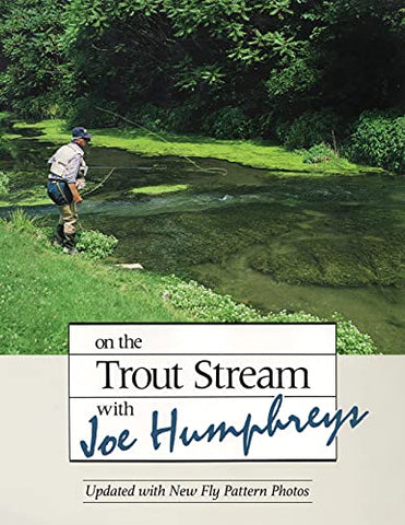 On the Trout Stream with Joe Humphreys, Revised Edition