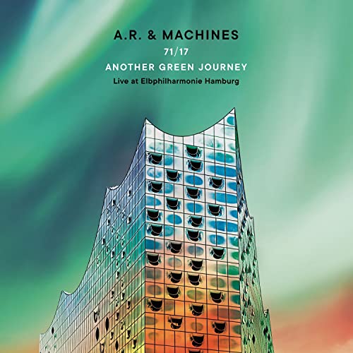A.r. & Machines - 71/17 Another Green Journey - Live at Elbphilharmonie Hamburg [VINYL]