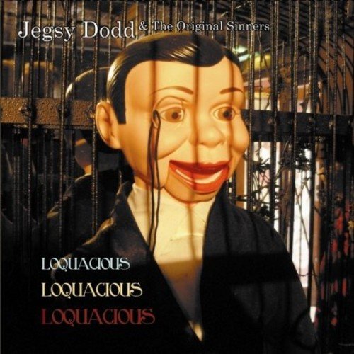 Jegsy Dodd & The Original Sinn - Loquacious, Loquac Loquacious [CD]