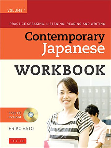 Contemporary Japanese Workbook Volume 1: Practice Speaking, Listening, Reading and Writing Japanese: Practice Speaking, Listening, Reading and Writing Second Edition(Audio CD Included)