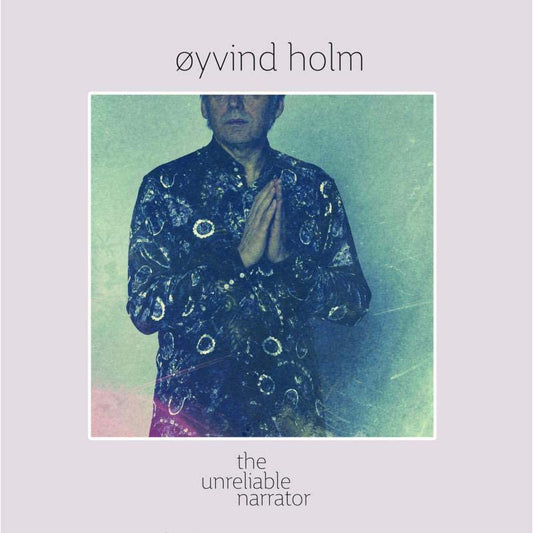 Oyvind Holm - The Unreliable Narrator [VINYL]