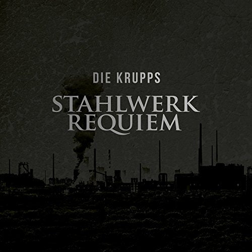 Album cover with dark industrial landscape and white text "Die Krupps - Stahlwerk Requiem".