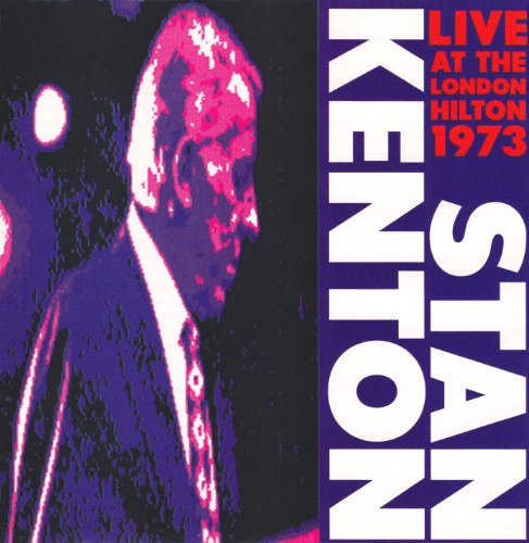 Stan Kenton - Live At The London Hilton 1973 [CD]