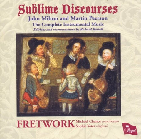 Fretwork - Sublime Discourses: John Milton and Martin Peerson - The Complete Instrumental Music Audio CD