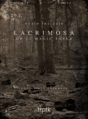 Shapeshift Ensemble - Shalygin: Lacrimosa or 13 Magic Songs [CD]