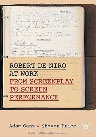 Robert De Niro at Work: From Screenplay to Screen Performance (Palgrave Studies in Screenwriting)