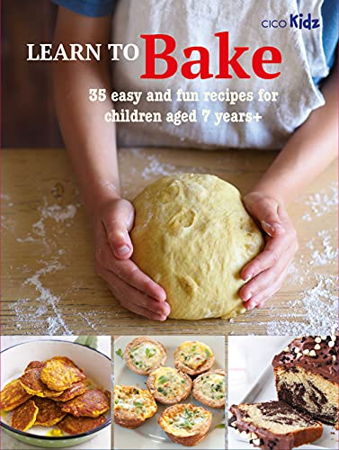 Learn to Bake: 35 easy and fun recipes for children aged 7 years + (Cico Kidz)