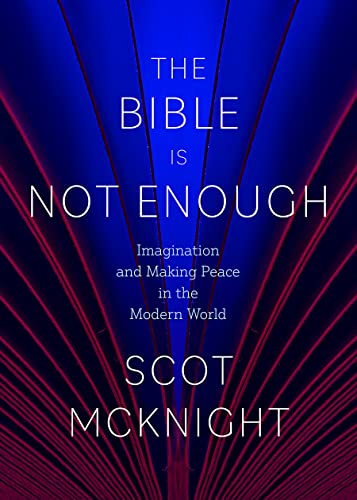 Bible Is Not Enough, The: Imagination and Making Peace in the Modern World: 6