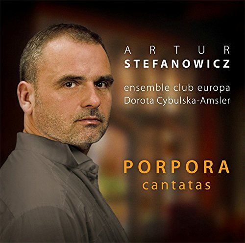 "CD cover with a man's portrait and text: 'Artur Stefanowicz - Porpora: Cantatas'."