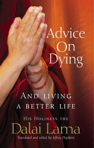 Advice On Dying: And living well by taming the mind