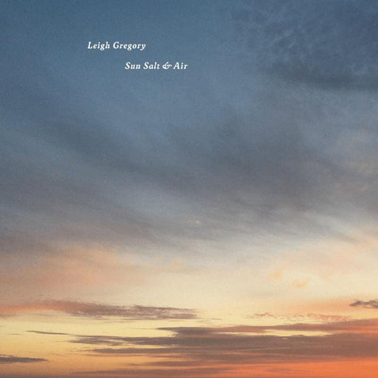 Leigh Gregory - Sun Salt & Air [VINYL]
