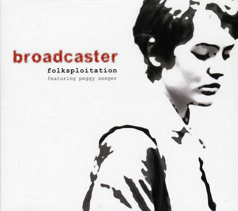 Broadcaster Featuring Peggy Se - Folksploitation (featuring Peggy Seeger) [CD]