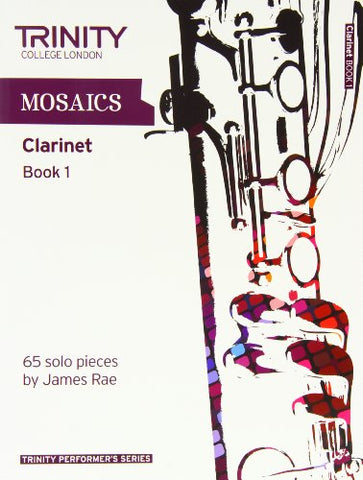 Mosaics for Clarinet: Initial-Grade 5 Book 1 (Trinity Performers Series): Clarinet Teaching Material