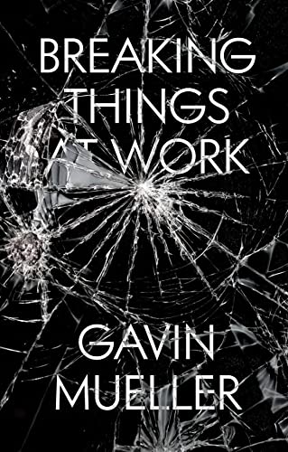 Breaking Things at Work: The Luddites Are Right About Why You Hate Your Job