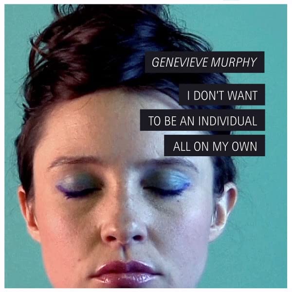 Genevieve Murphy - I Don't Want To Be An Individual All On My Own [CD]
