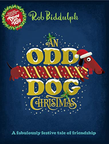 An Odd Dog Christmas: A festive story about stepping up and letting your Christmas light shine, from the award-winning creator of the internet sensation Draw with Rob!