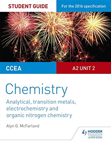 CCEA A2 Unit 2 Chemistry Student Guide: Analytical, Transition Metals, Electrochemistry and Organic Nitrogen Chemistry (Ccea Student Guides)