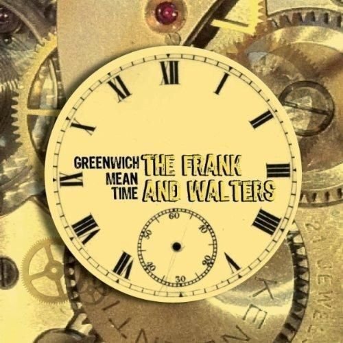"Album cover featuring a clock face with 'Greenwich Mean Time' and 'The Frank and Walters' text."