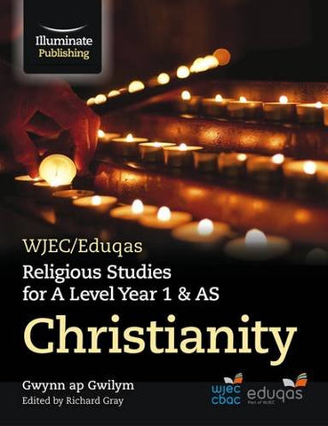 Gwynn Gwilym - WJEC/Eduqas Religious Studies for A Level Year 1 andamp; AS - Christianity