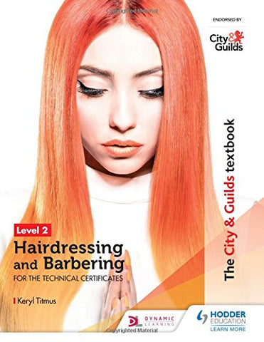 Keryl Titmus - The City andamp; Guilds Textbook Level 2 Hairdressing and Barbering for the Technical Certificates