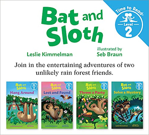 Bat and Sloth Set #1 (Bat and Sloth: Time to Read, Level 2): Hang Around / Lost and Found / Throw a Party / Solve a Mystery