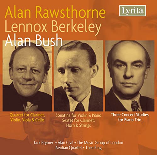 The Music Group Of London - Lennox Berkeley, Alan Bush, Alan Rawsthorne: Sonatina for Violin & Piano, Three Concert Studies, Quartet [CD]