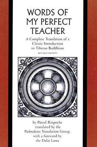 The Words of My Perfect Teacher: A Complete Translation of a Classic Introduction to Tibetan Buddhism (Sacred Literature Series of the International Sacred Literature Trust) (The Spirit of ...)