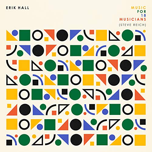 Erik Hall - Music For 18 Musicians (Steve Reich) [VINYL]