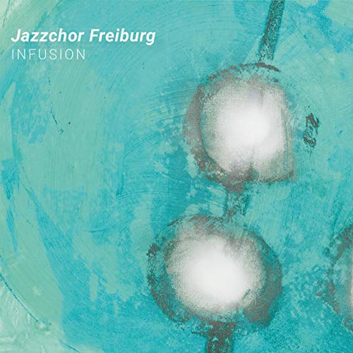 "Album cover with abstract blue background and white circular shapes, titled 'Jazzchor Freiburg Infusion'."