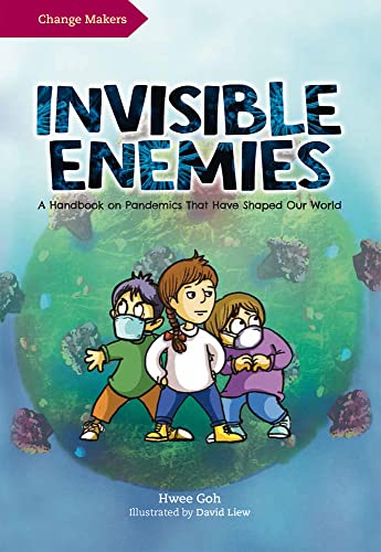 Invisible Enemies: A Handbook on Pandemics That Have Shaped Our World (Change Makers)