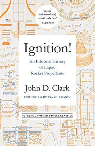 Ignition!: An Informal History of Liquid Rocket Propellants (Rutgers University Press Classics)