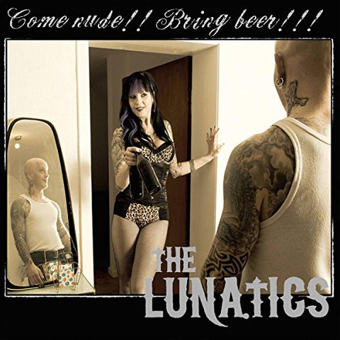 Lunatics, The - Come Nude! Bring Beer! [CD]