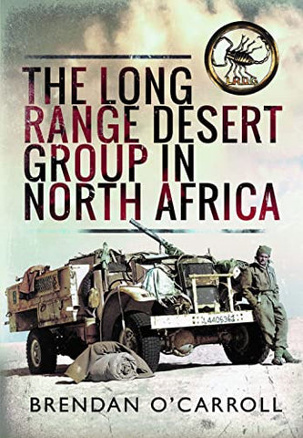 The Long Range Desert Group in North Africa (Images of War)