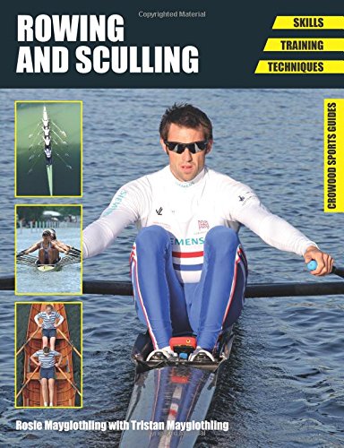 Rowing and Sculling: Skills. Training. Techniques (Crowood Sports Guides)