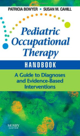 Pediatric Occupational Therapy Handbook: A Guide to Diagnoses and Evidence-Based Interventions