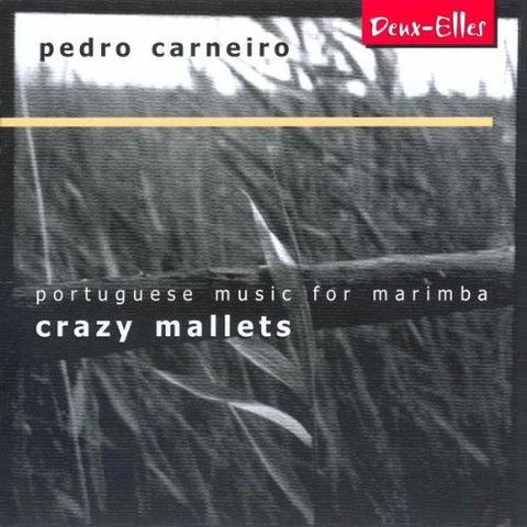 Pedro Carneiro - Crazy Mallets - Portuguese Music For Marimba [CD]