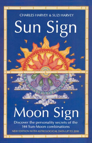 Sun Sign, Moon Sign: Discover the Personality Secrets of the 144 Sun-Moon Combinations