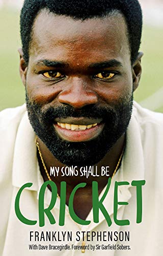 My Song Shall Be Cricket: The Autobiography of Franklyn Stephenson