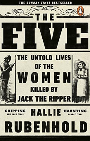 The Five: The Untold Lives of the Women Killed by Jack the Ripper